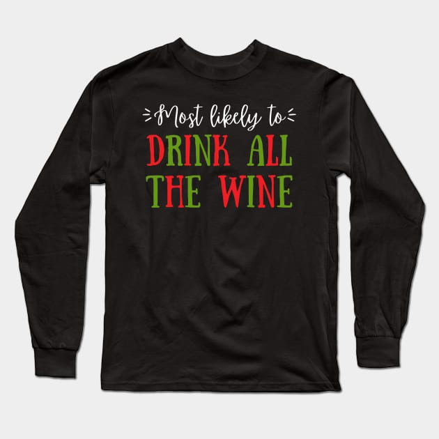 Most Likely To Drink All The Wine Long Sleeve T-Shirt by littleprints